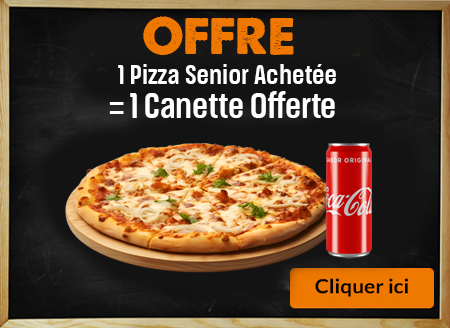 1 PIZZA SENIOR ACHETEE = 1 BOISSON 33CL OFFERTE